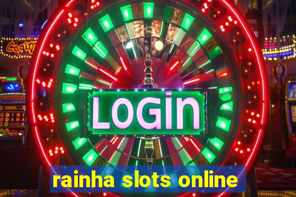 rainha slots online